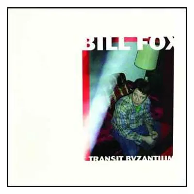 2LP Bill Fox: Transit Byzantium