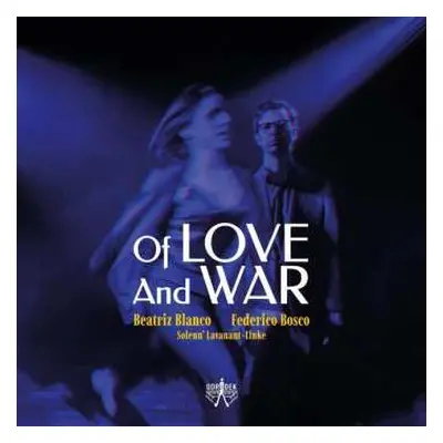 CD Blanco & Federico Blanco: Beatriz Blanco & Federico Bosco - Of Love And War