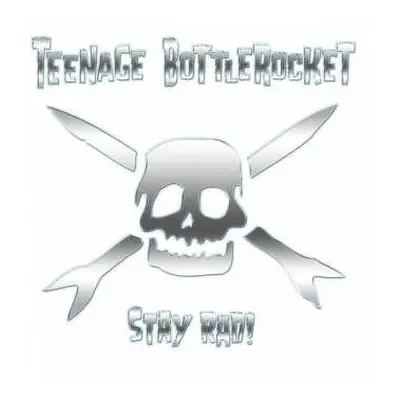 CD Teenage Bottlerocket: Stay Rad!