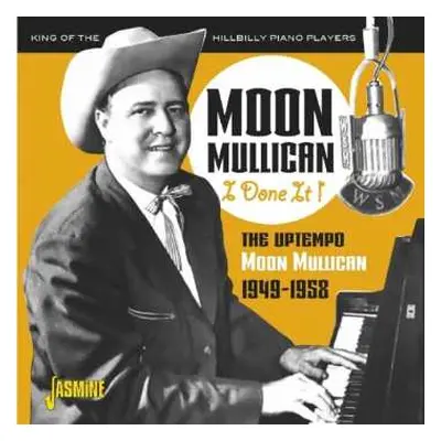 CD Moon Mullican: I Done It: The Uptempo Moon Mullican 1949 - 1958