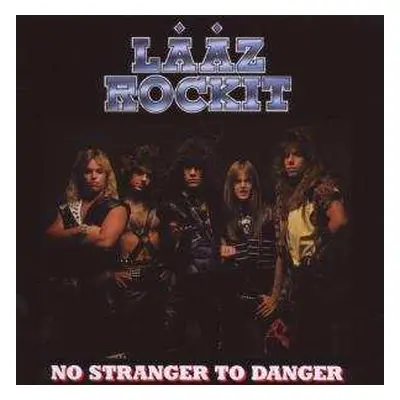 CD Laaz Rockit: No Stranger To Danger