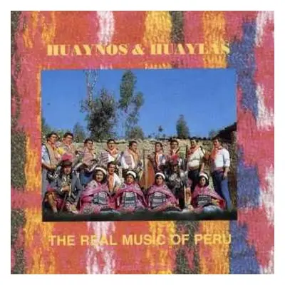 CD Various: Huaynos & Huaylas - The Real Music Of Peru