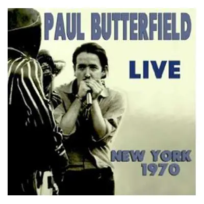 2CD Paul Butterfield: Live New York 1970