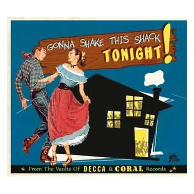 CD Various: Gonna Shake This Shack Tonight! From The Vaults Of Decca & Coral Records