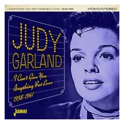 CD Judy Garland: I Can’t Give You Anything But Love 1938-1961