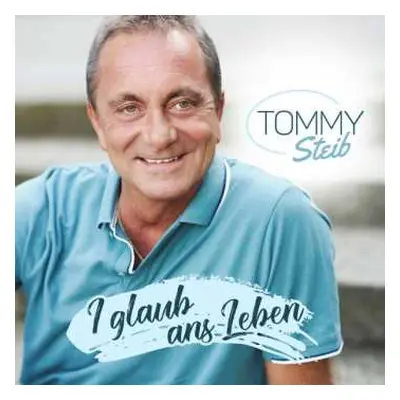 CD Tommy Steib: I Glaub Ans Leben