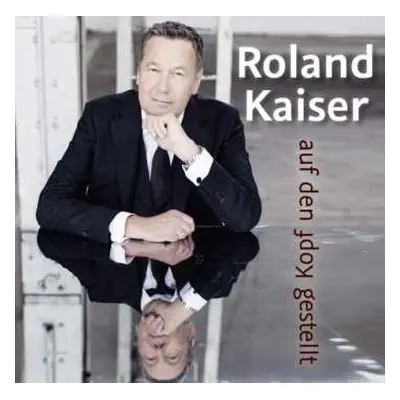 CD Roland Kaiser: Auf Den Kopf Gestellt