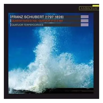 CD Quatuor Terpsycordes: Franz Schubert, Quartettsatz D 703 - Quatuor N°15 D 887