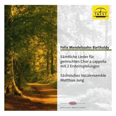 CD Felix Mendelssohn-Bartholdy: Sämtliche Lieder Für Gemischten Chor A Cappella