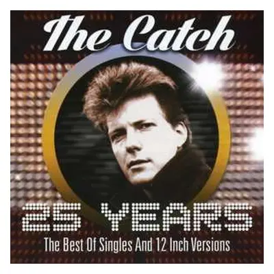 2CD The Catch: 25 Years: The Best Of Singles And 12 Inch Versions