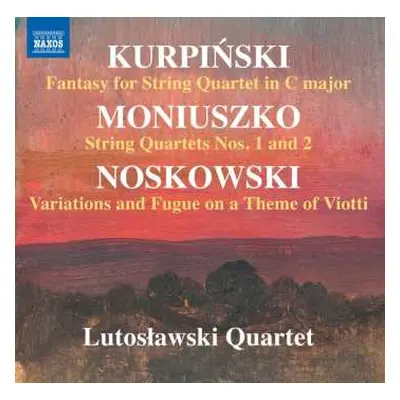 CD Zygmunt Noskowski: Lutoslawski Quartet - Kurpinski / Moniuszko / Noskowski