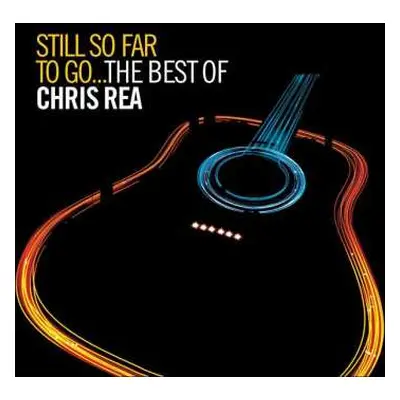 2CD Chris Rea: Still So Far To Go...The Best Of