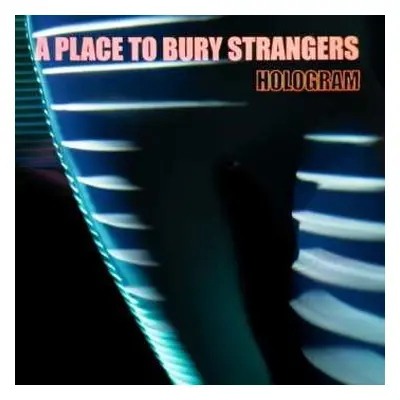 LP A Place To Bury Strangers: Hologram CLR