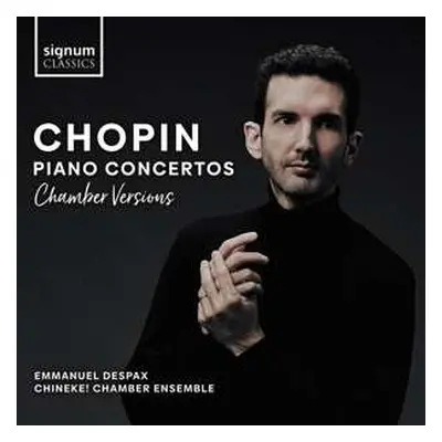 CD Emmanuel Despax: Chopin Piano Concertos (chamber Versions)