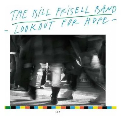 CD The Bill Frisell Band: Lookout For Hope