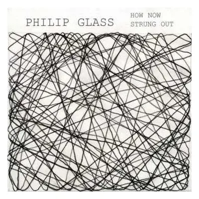 CD Philip Glass: How Now / Strung Out