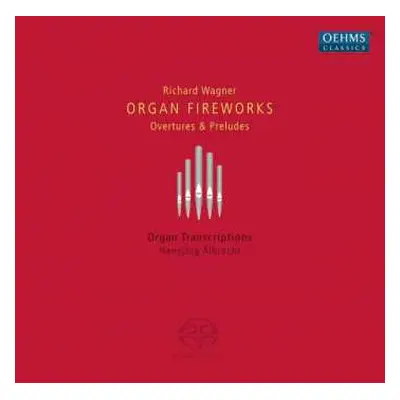 SACD Richard Wagner: Organ Fireworks. Ouvertures & Preludes. Organ Transcriptions