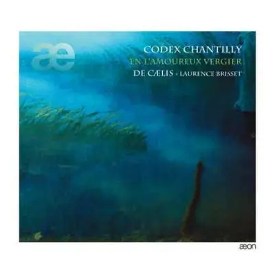 CD Ensemble De Caelis: Codex Chantilly (En L'amoureux Vergier)