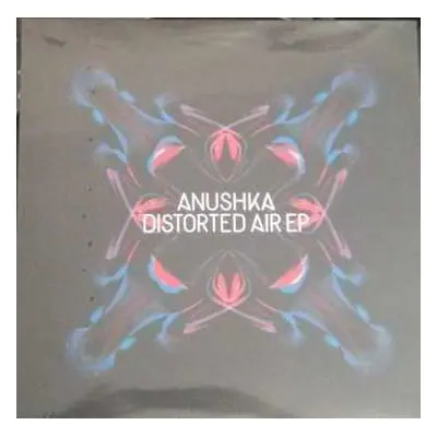 LP Anushka: Distorted Air EP LTD