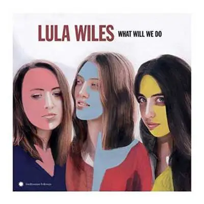 CD Lula Wiles: What Will We Do