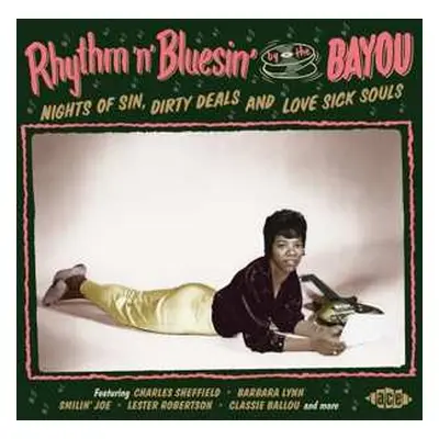 CD Various: Rhythm 'n' Bluesin' By The Bayou - Nights Of Sin, Dirty Deals And Love Sick Souls