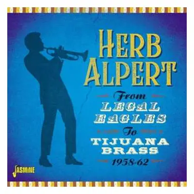 CD Herb Alpert: From Legal Eagles To Tijuana Brass 1958-1962