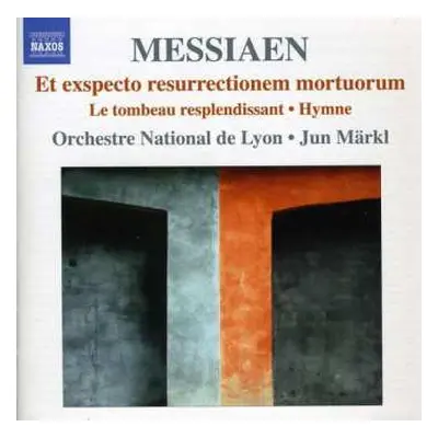 CD Olivier Messiaen: Et Exspecto Resurrectionem Mortuorum , Le Tombeau Resplendissant , Hymne