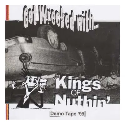 SP The Kings Of Nuthin': Get Wrecked With... (Demo Tape '99)