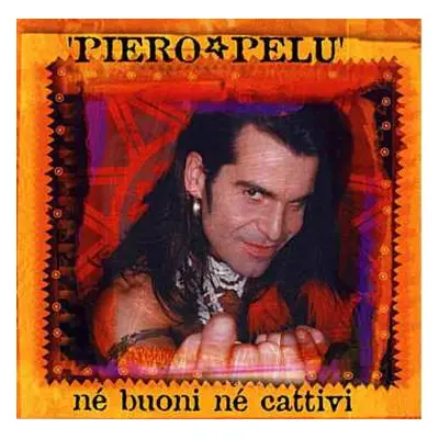 LP Piero Pelù: Né Buoni Né Cattivi LTD | CLR