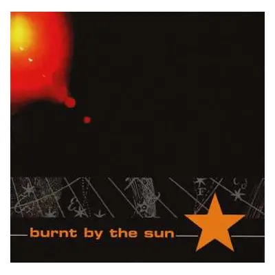 CD Burnt By The Sun: Burnt By The Sun