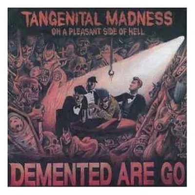 CD Demented Are Go: Tangenital Madness On A Pleasant Side Of Hell