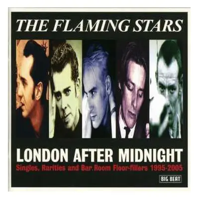 2CD The Flaming Stars: London After Midnight (Singles, Rarities And Bar Room Floor-Fillers 1995-