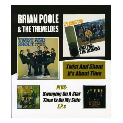 2CD Brian Poole & The Tremeloes: Twist And Shout/It's About Time Plus Swinging On A Star & Time 