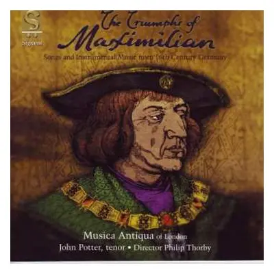 CD John Potter: The Triumphs Of Maximilian: Songs And Instrumental Music From 16th Century Germa