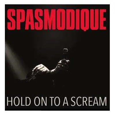 LP Spasmodique: Hold On To A Scream CLR