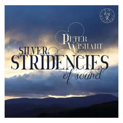 CD Peter Wishart: Lieder - "silver Stridencies Of Sound"