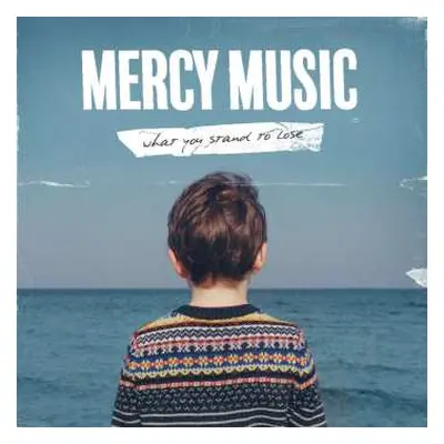 LP Mercy Music: What You Stand To Lose CLR