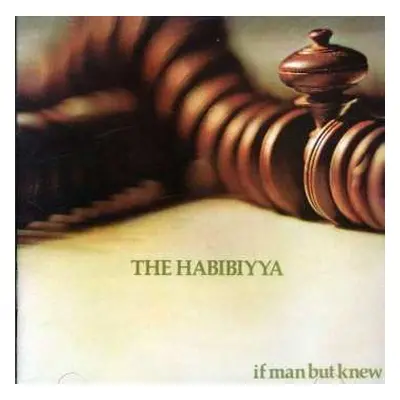 CD The Habibiyya: If Man But Knew