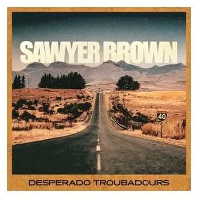 LP Sawyer Brown: Desperado Troubadours