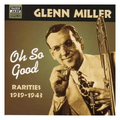 CD Glenn Miller: Oh So Good (Rarities 1939-1943)