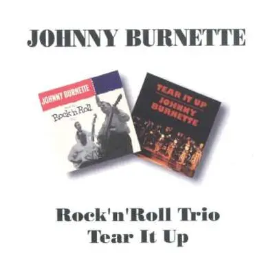 CD The Johnny Burnette Trio: Rock 'N' Roll Trio/Tear It Up