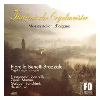 CD Girolamo Frescobaldi: Fiorella Benetti-brazzale - Italienische Orgelmeister