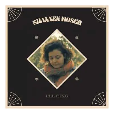 LP Shannen Moser: I’ll Sing