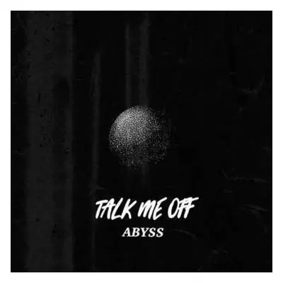 EP Talk Me Off: Abyss LTD | CLR