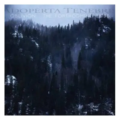 CD Adoperta Tenebris: Oblivion : The Forthcoming Ends