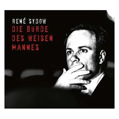 2CD René Sydow: Die Bürde Des Weisen Mannes