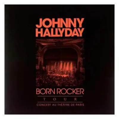 2LP Johnny Hallyday: Born Rocker Tour - Concert Au Théâtre De Paris LTD | CLR