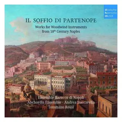 CD Tommaso Rossi: Il Soffio Di Partenope - Works For Woodwind Instruments From 18th Century Napl