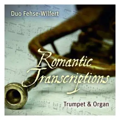 CD Duo Fehse-Wilfert: Romantic Transcriptions: Trumpet & Organ