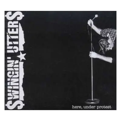 CD Swingin' Utters: Here, Under Protest